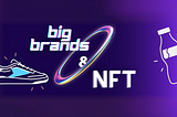 The Enduring Obsession: Big Brands and NFTs — A Tale of Hope and Uncertainty