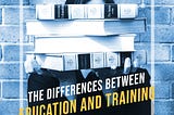 The Differences Between Education and Training (With Definitions)