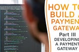 How to Develop a Payment Gateway