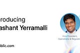 Welcoming Prashant Yerramalli as VP of Operations and Regulation