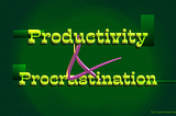Productivity & Procrastination