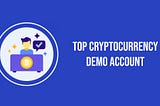 10 Best Cryptocurrency Demo Accounts To Practice Trading