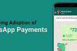 Increasing Adoption of WhatsApp Payments