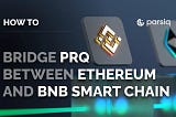 How to bridge PRQ between Ethereum and BNB Smart Chain