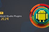 Top 10 Android Studio Plugins to Simplify Android App Development in 2024