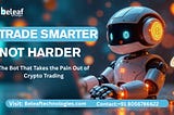 Trade Smarter, Not Harder: The Bot That Takes the Pain Out of Crypto Trading