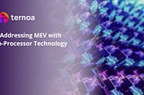 Addressing MEV with TEE Co-Processor Technology