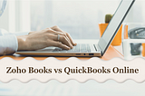 Zoho Books vs QuickBooks Online: A Comprehensive Comparison for Businesses