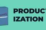 “Service as product” or simply: “productization”.