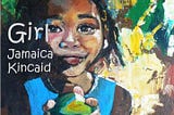 On Jamaica Kincaid’s “Girl”