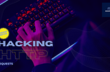 Hacking the HTTP Requests: A Deep Dive into Exploiting Web Applications