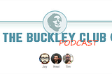 The Buckley Club Podcast 8