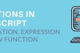 Functions in Javascript (Declaration, Expression, Arrow)