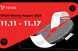 Informe Semanal de TRON 11.11.2024 –17.11.2024