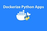 Dockerize Python Apps