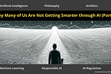 Why Many of Us Are Not Getting Smarter through AI (Part 2)