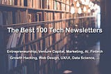 The Best 100 Tech Newsletters