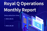 Royal Q Operations Monthly Report (June 2021)