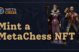 Don’t Miss Out on These Prices! Mint a MetaChess NFT Today