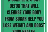 3-Day Detox Routine That Will Cleanse Your Body From Sugar,