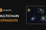Announcing the Start of StratoVM’s Multichain Expansion