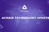 Achain Technology Update