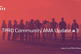 Community AMA Update #3 Recap
