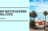 Why Invest in California Real Estate | John Jezzini