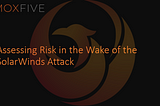 Assessing Risk in the Wake of SolarWinds Attack