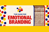 The Case for Emotional Branding