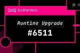 Darwinia 6511 Runtime Upgrade