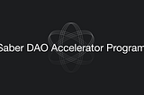 Saber DAO Accelerator Program