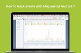 Implementation of Mixpanel in Android — Android Studio — Part 2(Final)