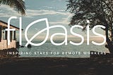 flOasis is Staking A Claim In The Digital Nomad Ecosystem