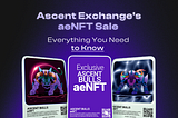 Ascent Exhange’s aeNFT: Everything You Need to Know!