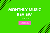 MONTHLY USIC REVIEW: APRIL 2020 — LOCKDOWN & LISTEN