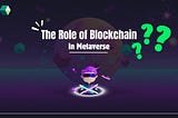 The Role of Blockchain in Metaverse | Nadcab Labs