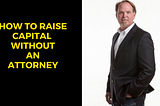 How to Raise Capital without an Attorney — download the agreement for free!