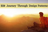 ES6 Journey Through Design Patterns