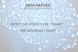 The Rise of the Data Natives