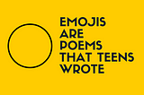 Emojis Are Poems That Teens Wrote