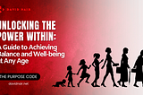 Unlocking the Power Within: A Guide to Achieving Balance and Well-being at Any Age