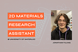 2D Materials Research Assistant | Jonathan