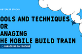 Tracking Tools and Techniques for Managing the Mobile Build Train