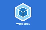 How to upgrade Webpack from v3 to v5.