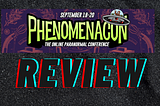 Phenomenacon September 2020 Review
