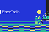 Bison Trails is the Future of Blockchain Infrastructure