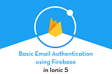 Firebase email authentication in Ionic 5