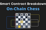 On-Chain Chess: Smart Contract Breakdown