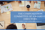 The Compensation Committee of a Board of Directors